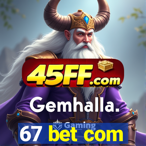 67 bet com